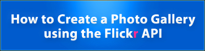 Flickr APIを使ってフォトギャラリーを作るチュートリアル